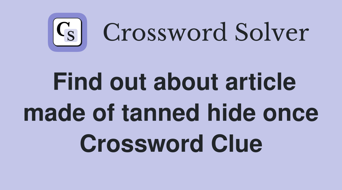 Find out about article made of tanned hide once Crossword Clue