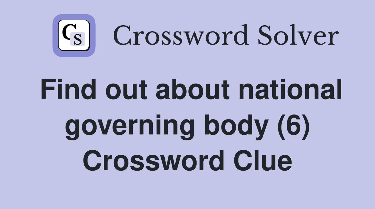 Find out about national governing body (6) Crossword Clue