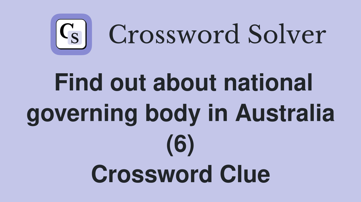 Find out about national governing body in Australia (6) Crossword Clue