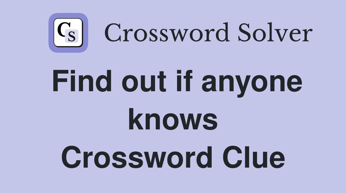 Find out if anyone knows Crossword Clue