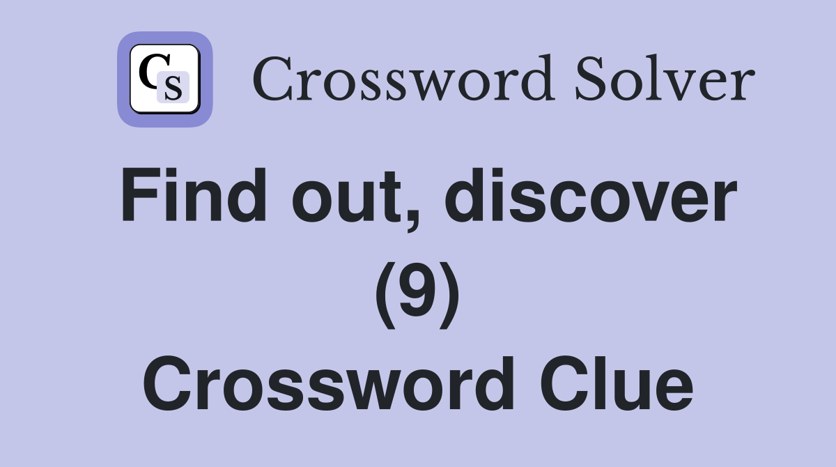 Find out, discover (9) Crossword Clue
