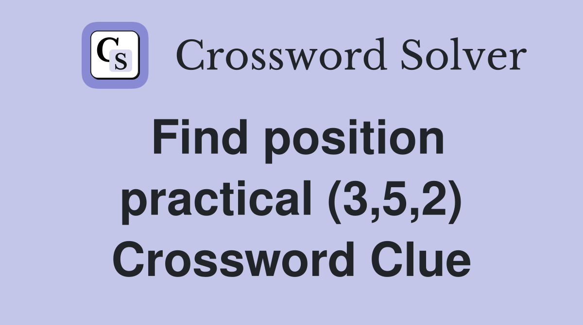 Find position practical (3,5,2) Crossword Clue