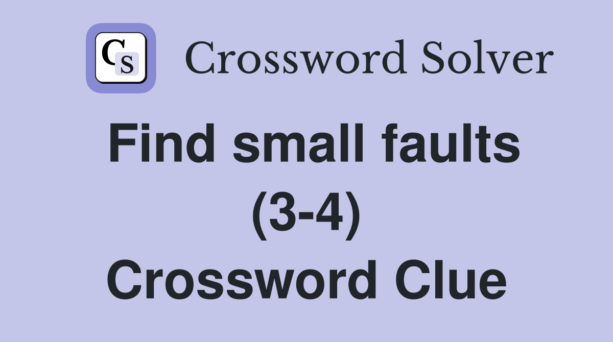 Find small faults (3-4) Crossword Clue