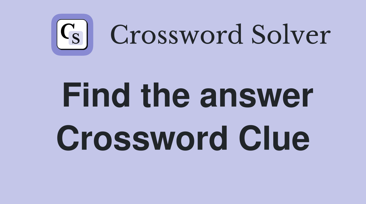 Find the answer Crossword Clue