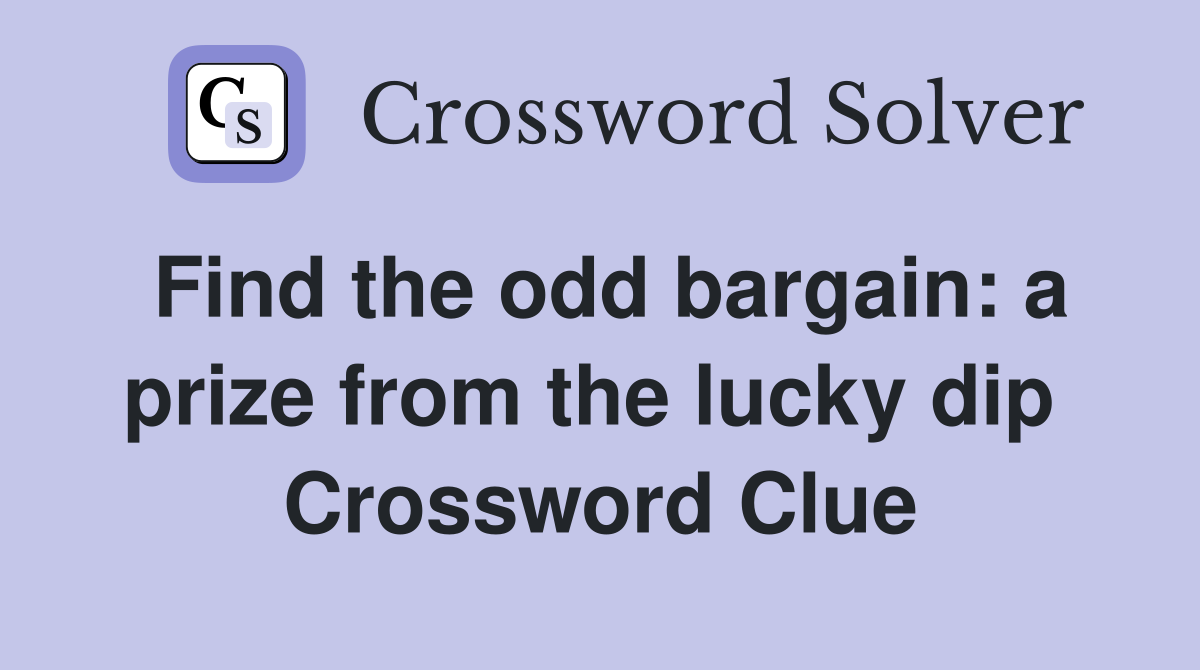 Find the odd bargain: a prize from the lucky dip  Crossword Clue