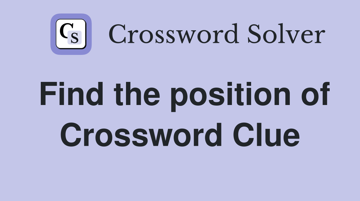 Find the position of Crossword Clue