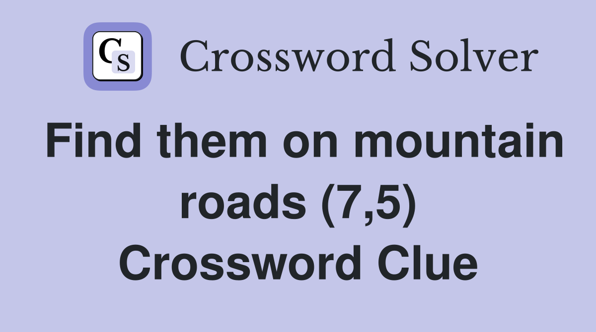 Find them on mountain roads (7,5) Crossword Clue