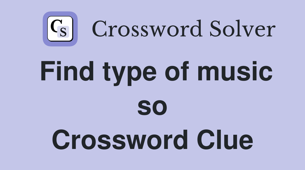Find type of music so Crossword Clue