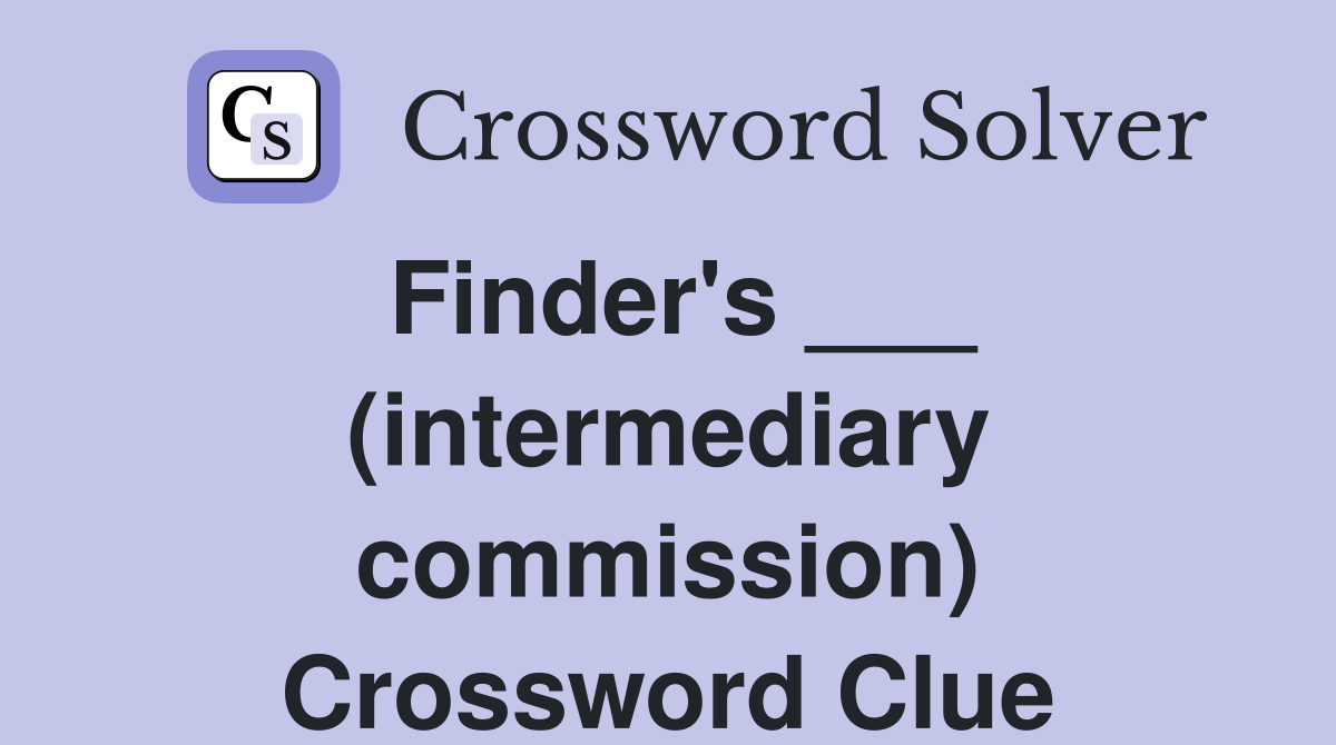 Finder's ___ (intermediary commission) Crossword Clue