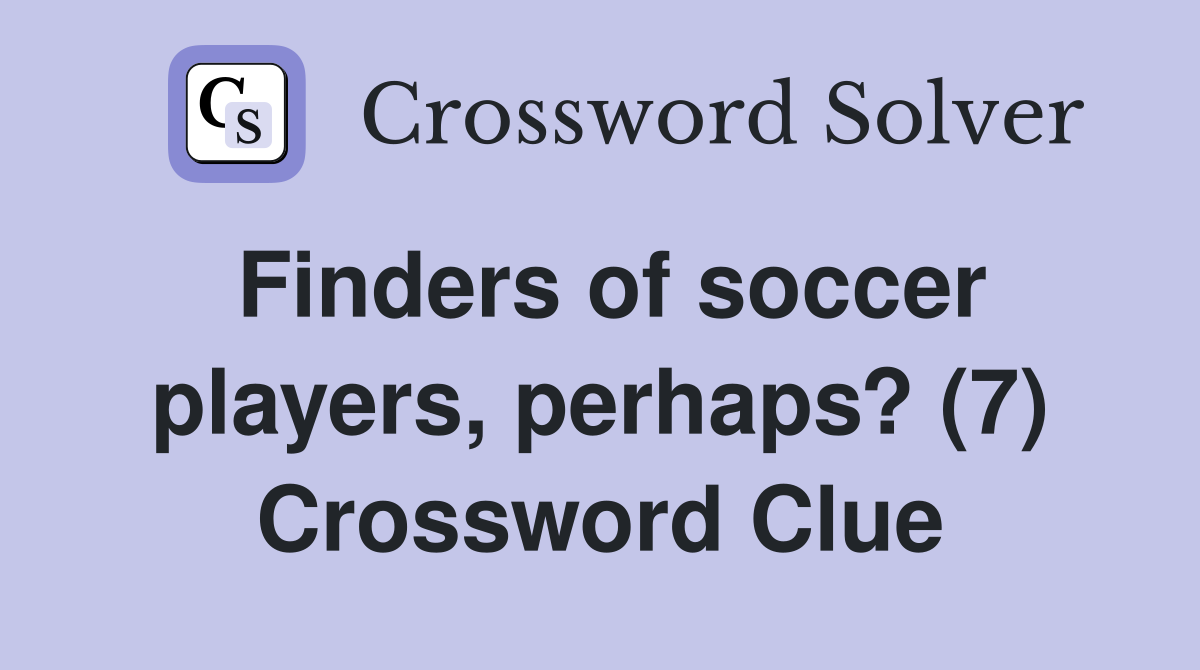 Finders of soccer players, perhaps? (7) Crossword Clue