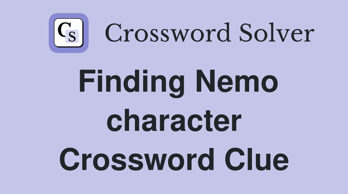 Finding Nemo character Crossword Clue