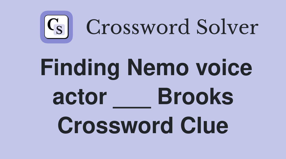 Finding Nemo voice actor ___ Brooks Crossword Clue