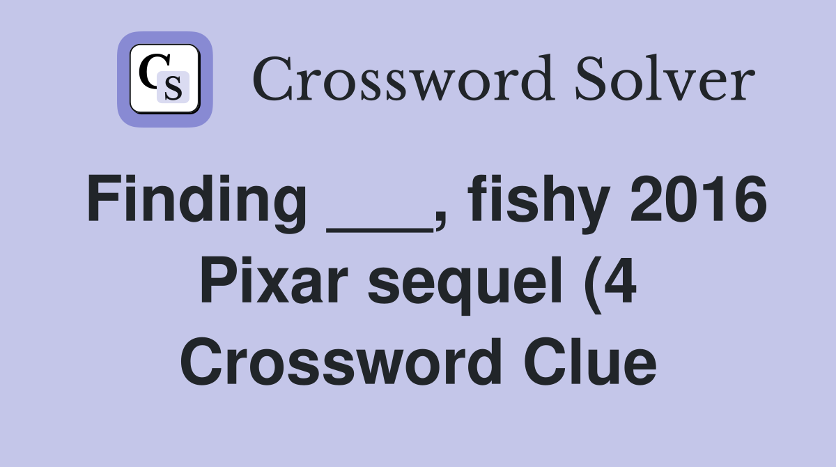 Finding fishy 2016 Pixar sequel (4) Crossword Clue Answers Finding fishy 2016 Pixar sequel (4) Crossword Clue Answers