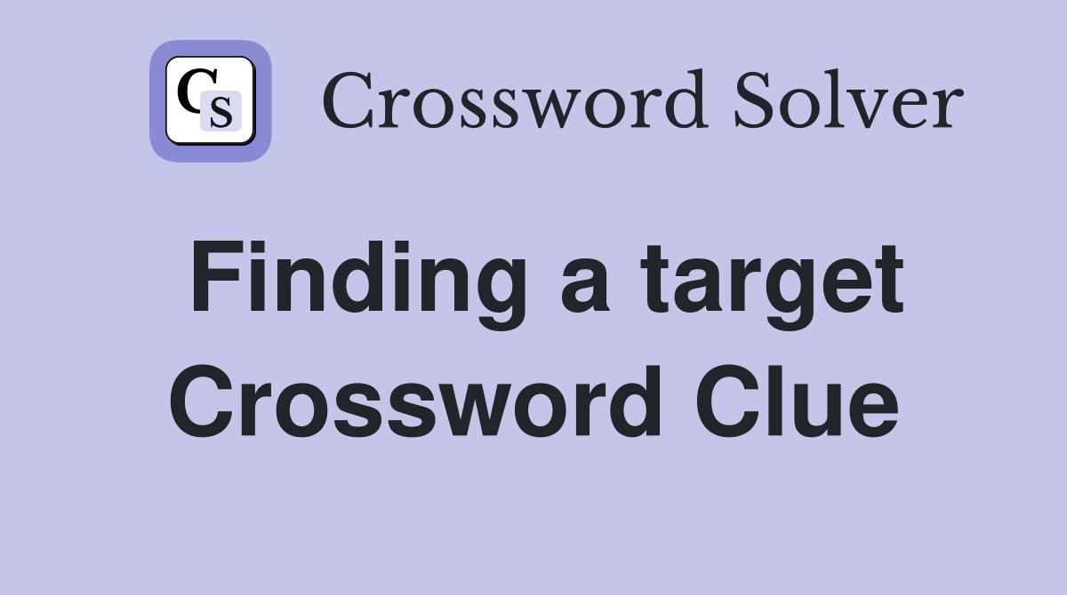 Finding a target Crossword Clue