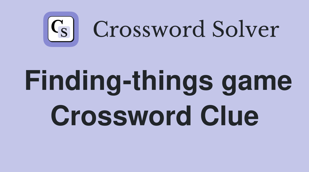 Finding-things game Crossword Clue
