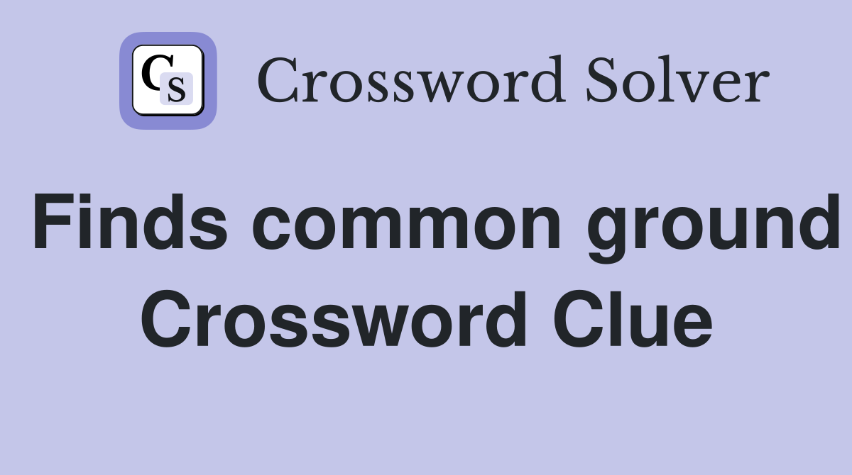 Finds common ground Crossword Clue