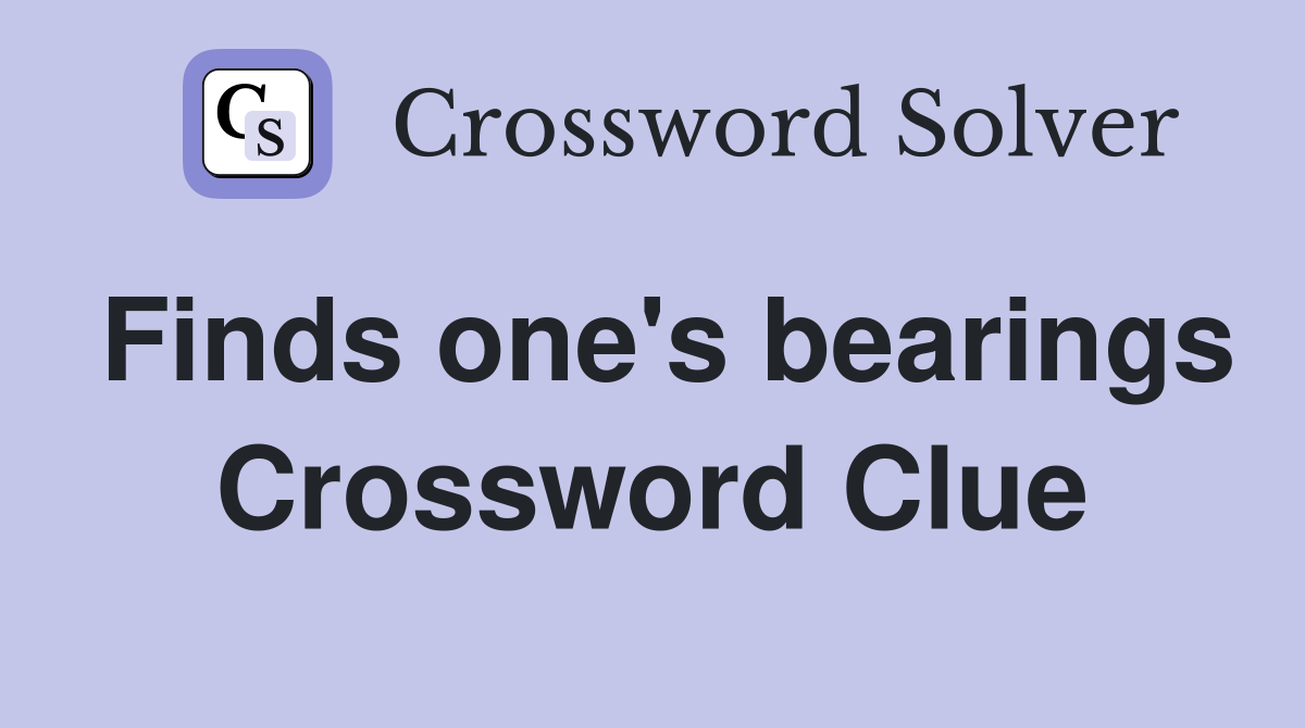 Finds one's bearings Crossword Clue