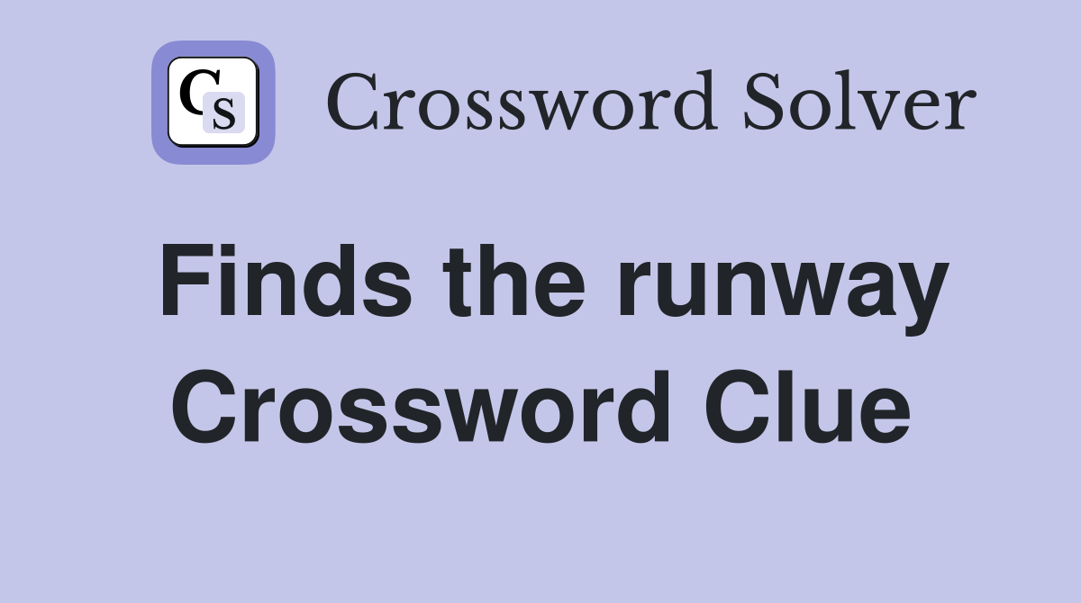 Finds the runway Crossword Clue