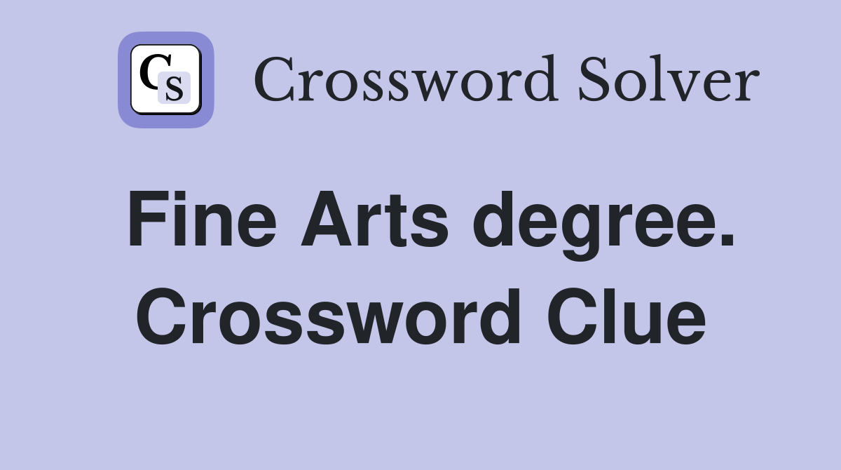 Fine Arts degree. Crossword Clue