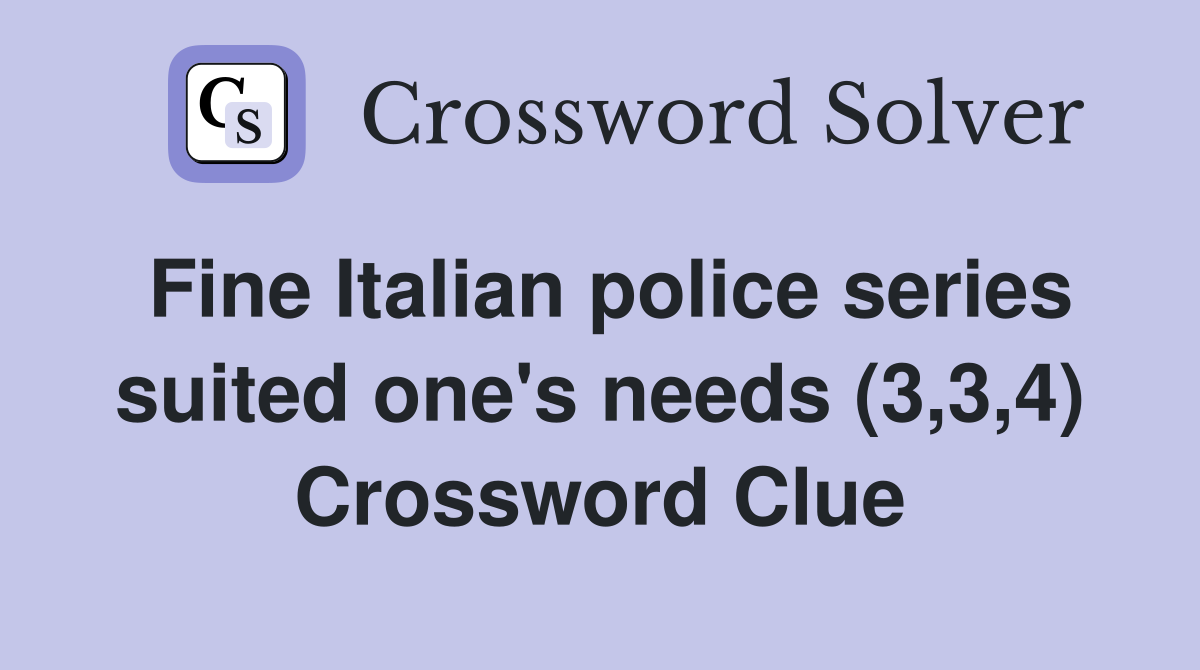 Fine Italian police series suited one's needs (3,3,4) Crossword Clue