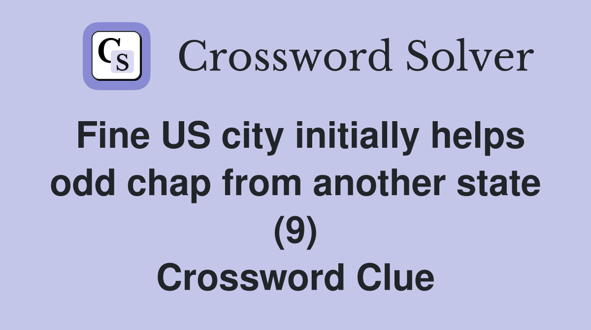 Fine US city initially helps odd chap from another state (9) Crossword Clue
