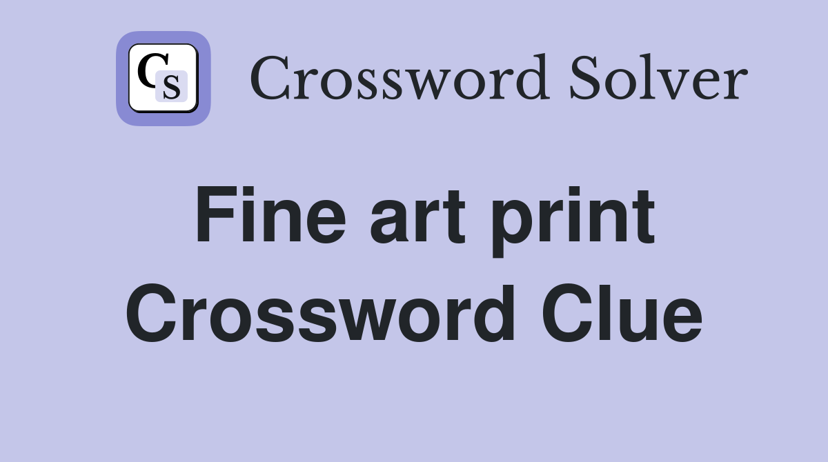 Fine art print Crossword Clue