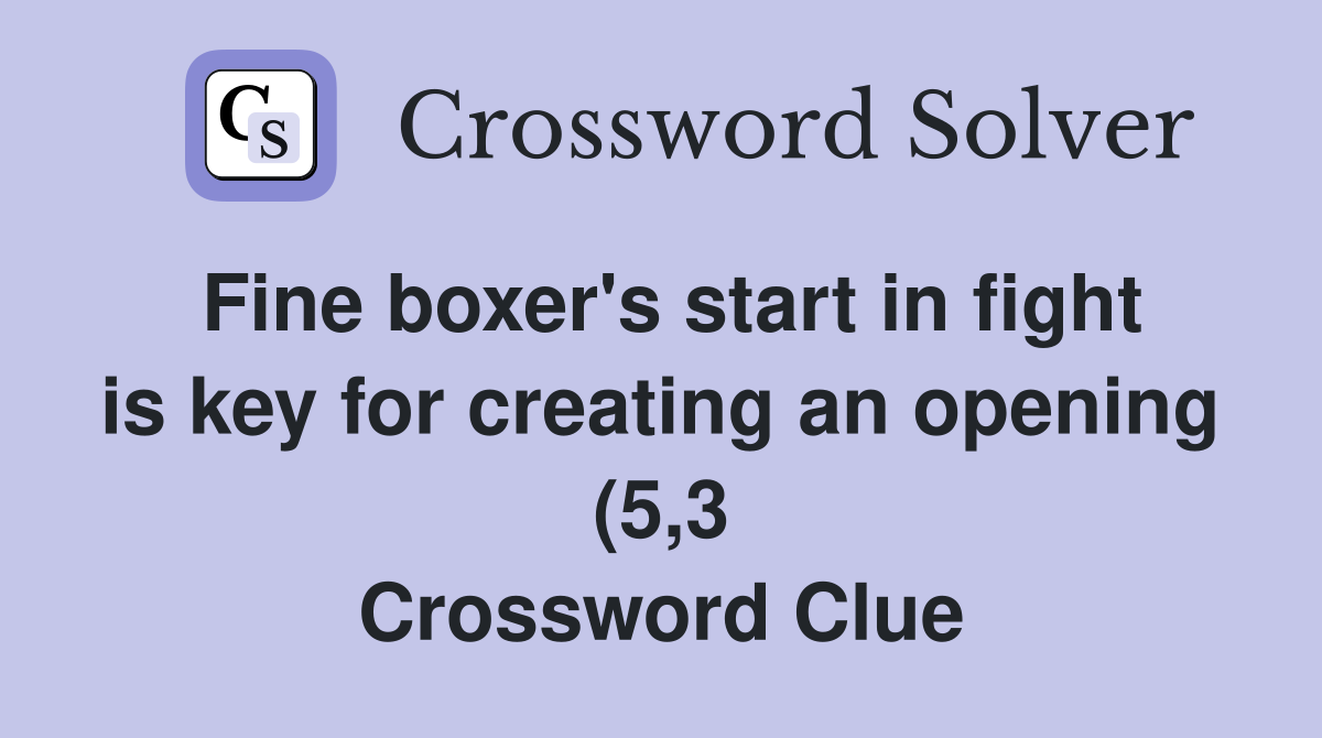 Fine boxer #39 s start in fight is key for creating an opening (5 3 Fine boxer #39 s start in fight is key for creating an opening (5 3