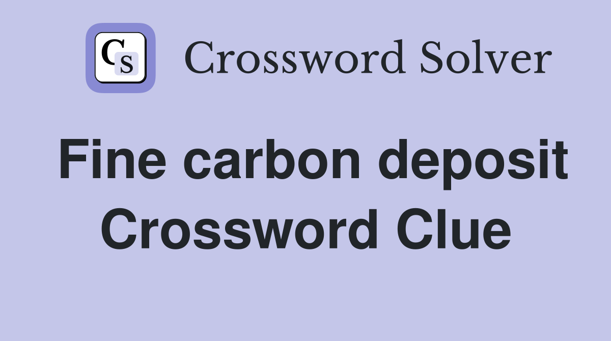 Fine carbon deposit Crossword Clue
