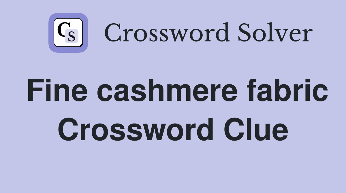 Fine cashmere fabric Crossword Clue