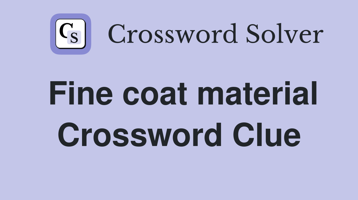 Fine coat material Crossword Clue