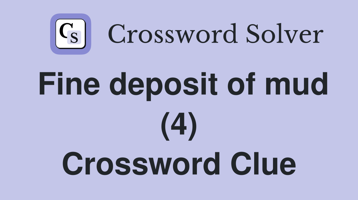 Fine deposit of mud (4) Crossword Clue
