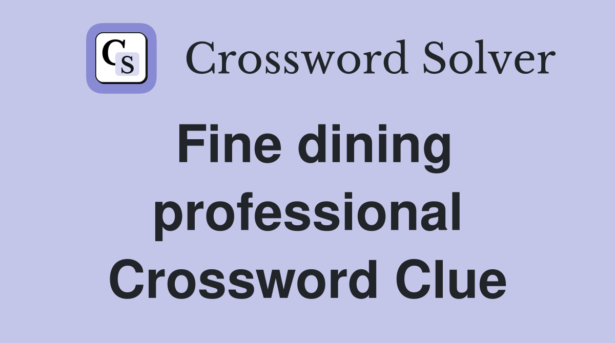 Fine dining professional Crossword Clue