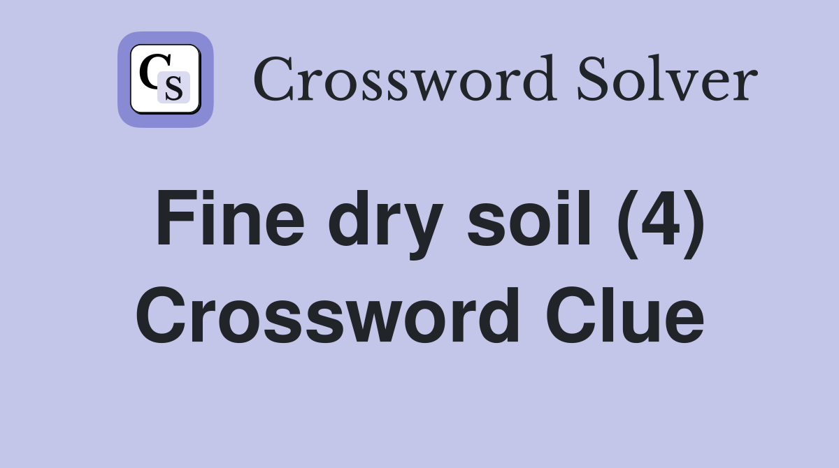 Fine dry soil (4) Crossword Clue