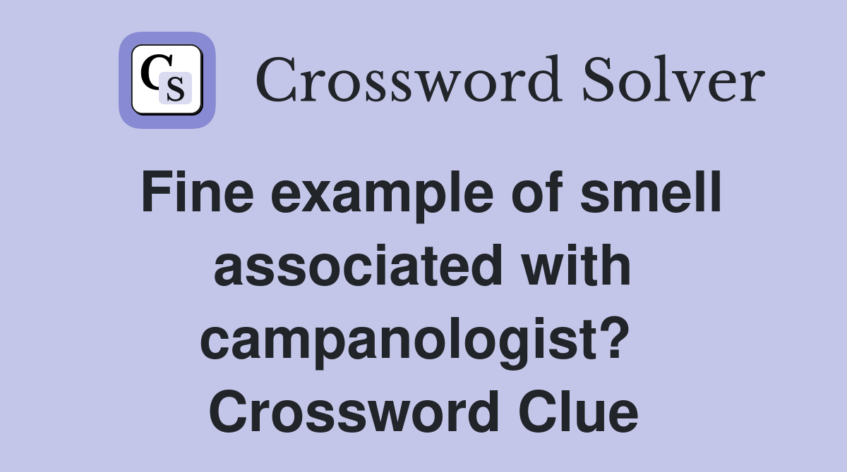 Fine example of smell associated with campanologist?  Crossword Clue