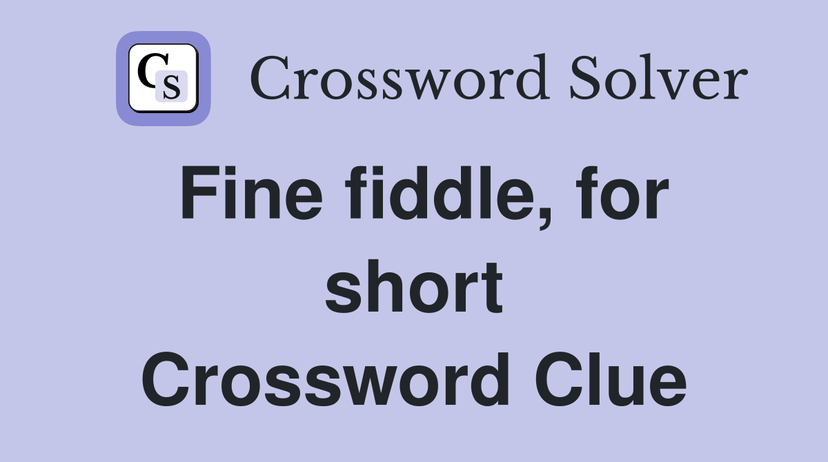 Fine fiddle, for short Crossword Clue