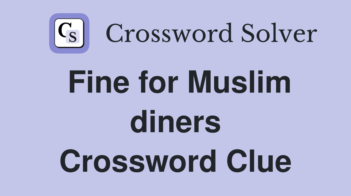 Fine for Muslim diners Crossword Clue