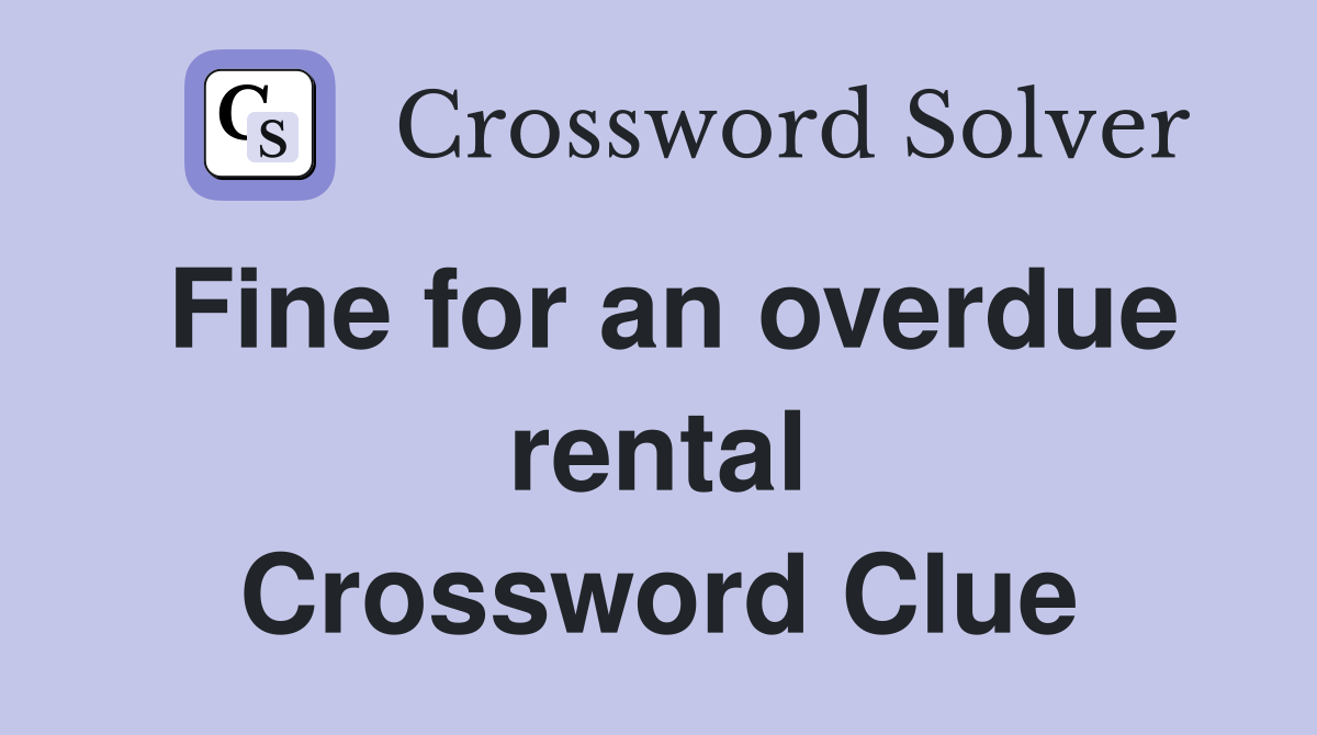 Fine for an overdue rental Crossword Clue