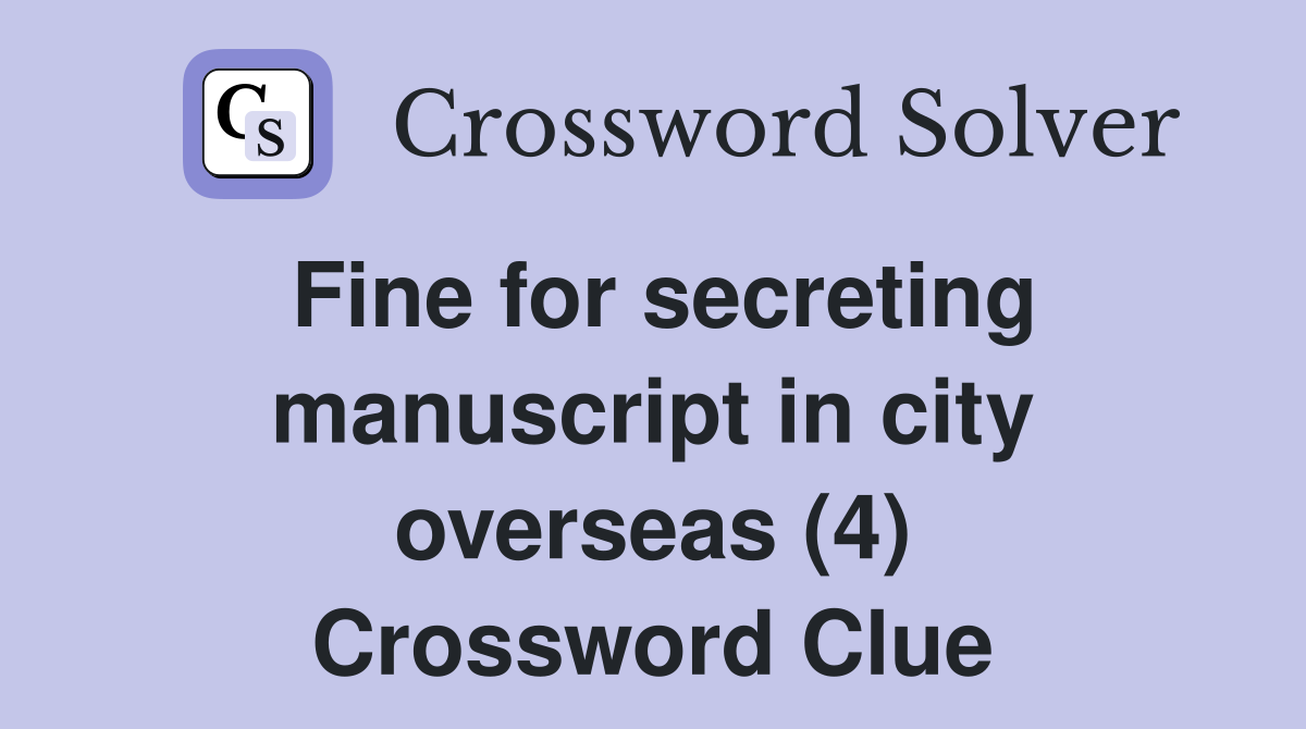 Fine for secreting manuscript in city overseas (4) Crossword Clue
