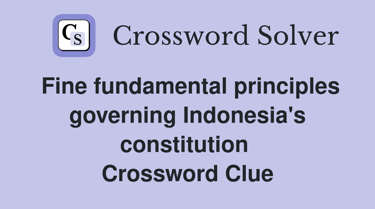 Fine fundamental principles governing Indonesia's constitution  Crossword Clue