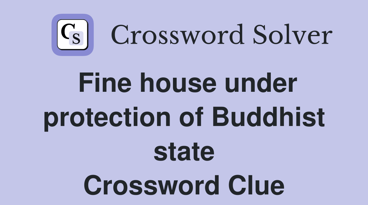 Fine house under protection of Buddhist state Crossword Clue