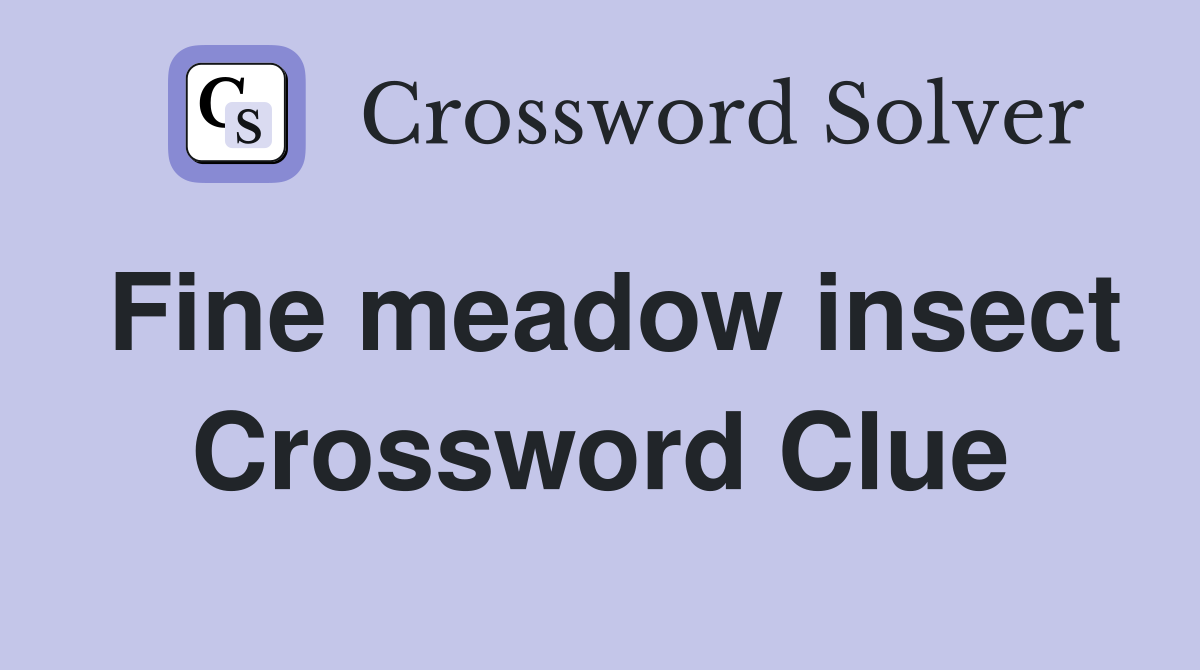 Fine meadow insect Crossword Clue
