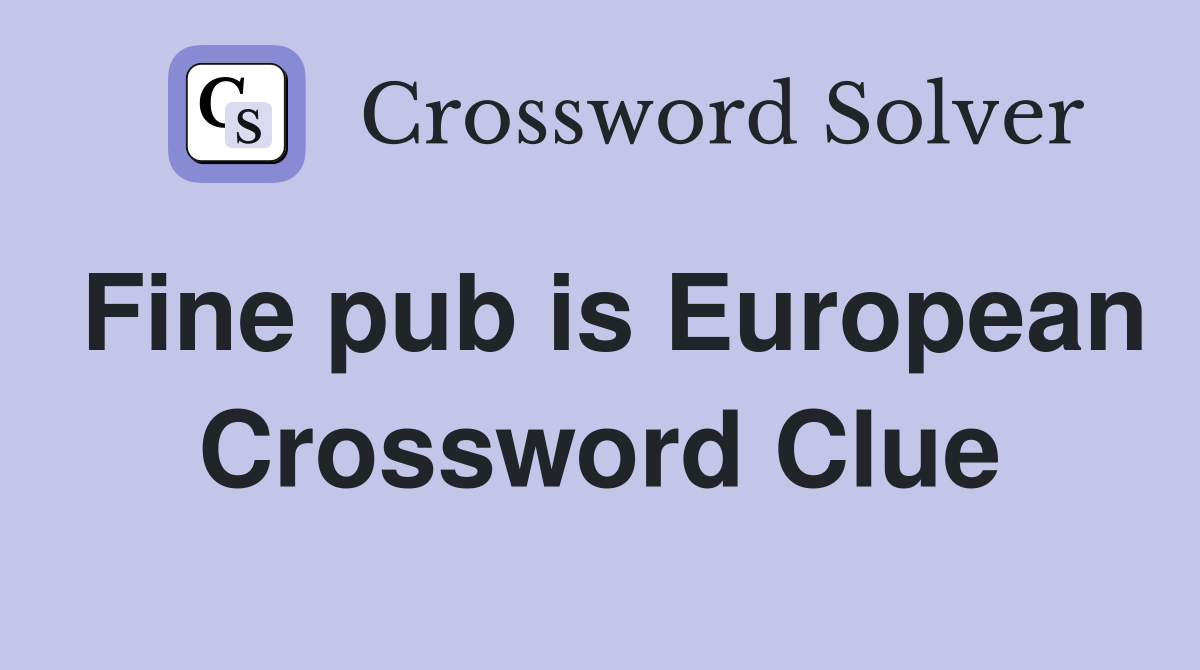 Fine pub is European Crossword Clue