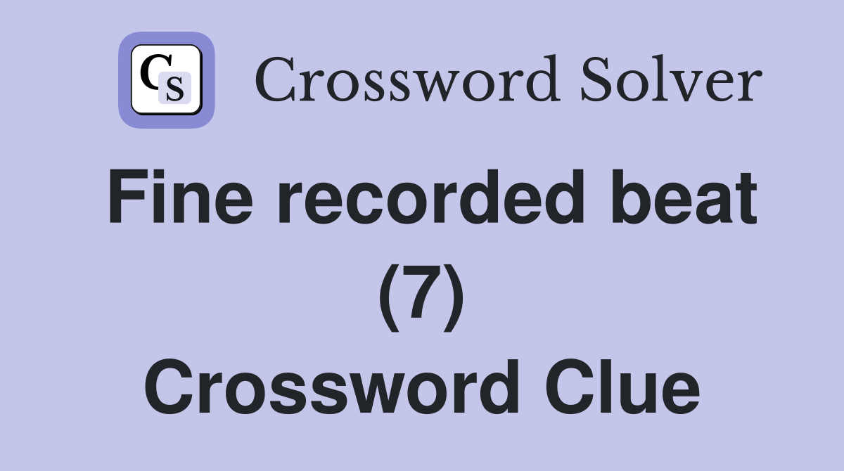 Fine recorded beat (7) Crossword Clue