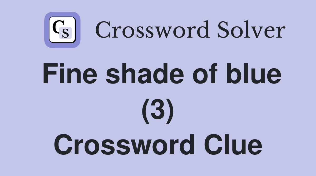 Fine shade of blue (3) Crossword Clue