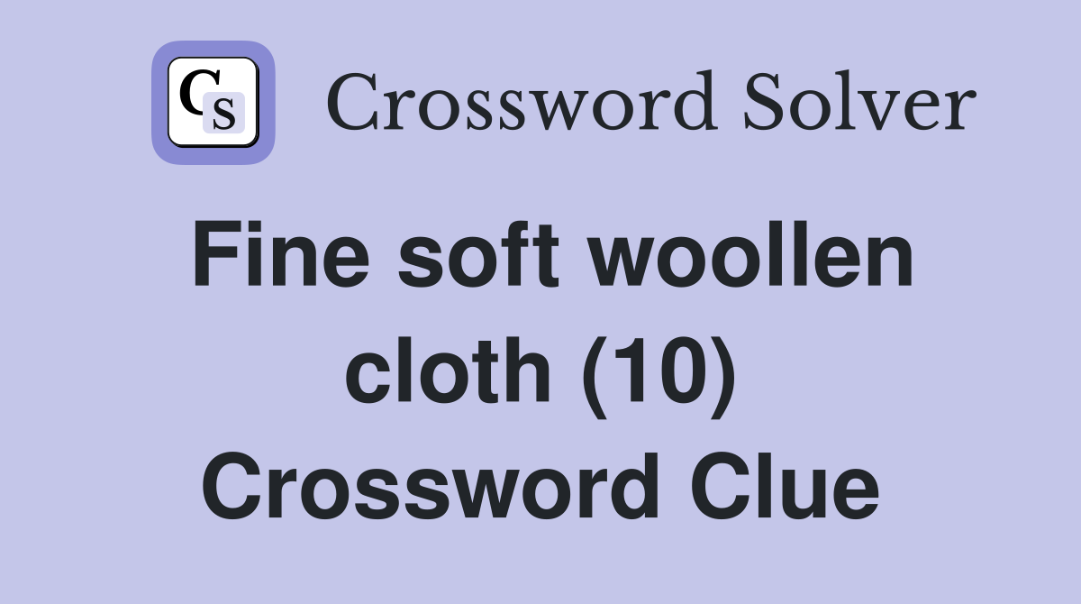 Fine soft woollen cloth (10) Crossword Clue