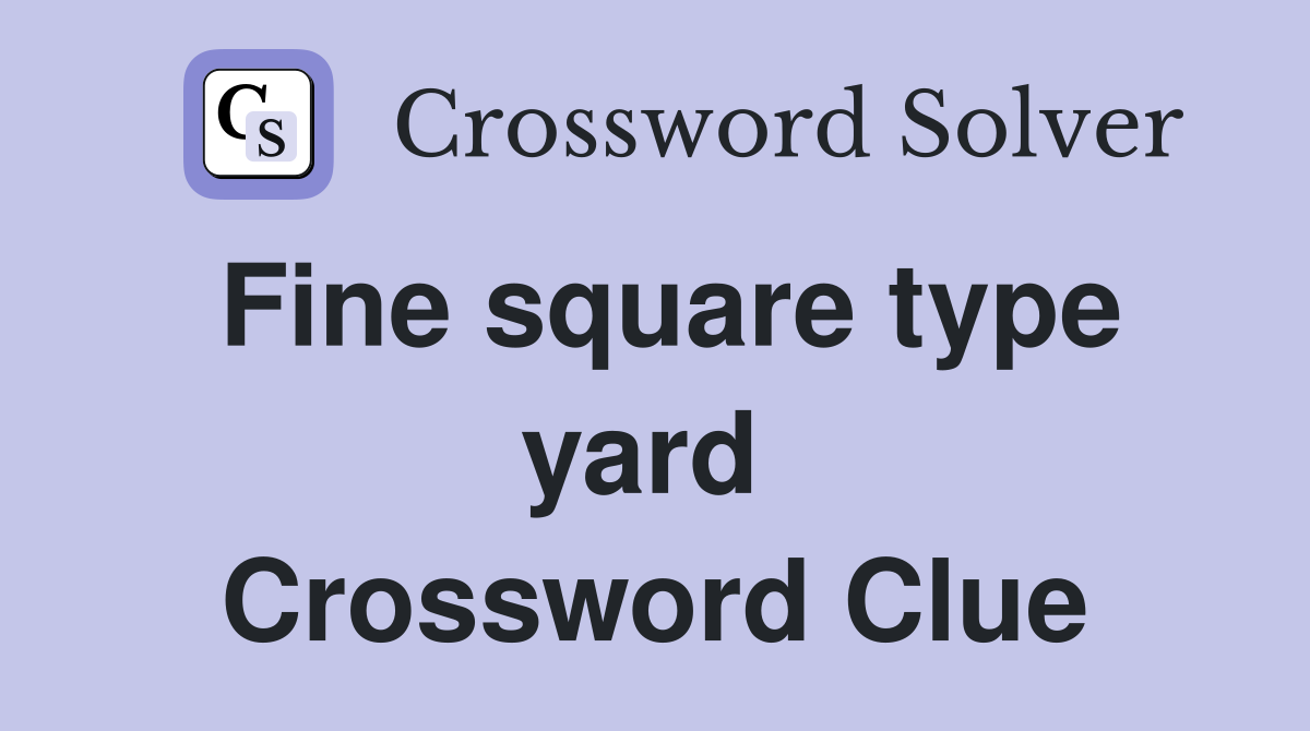 Fine square type yard  Crossword Clue