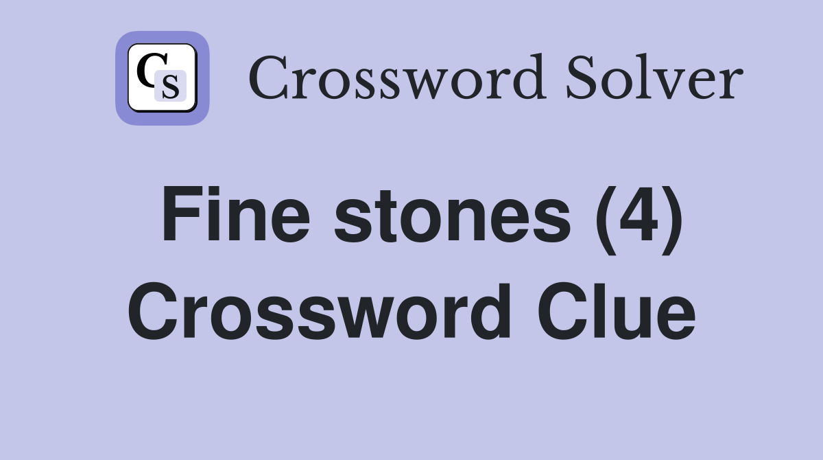 Fine stones (4) Crossword Clue