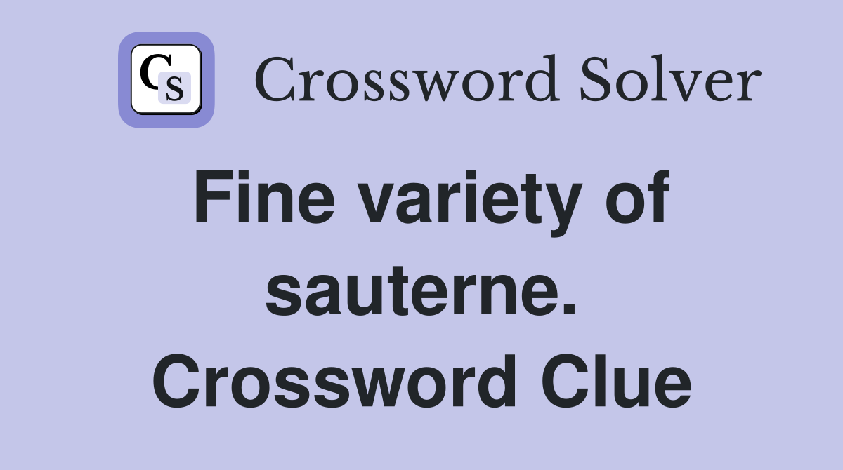 Fine variety of sauterne. Crossword Clue