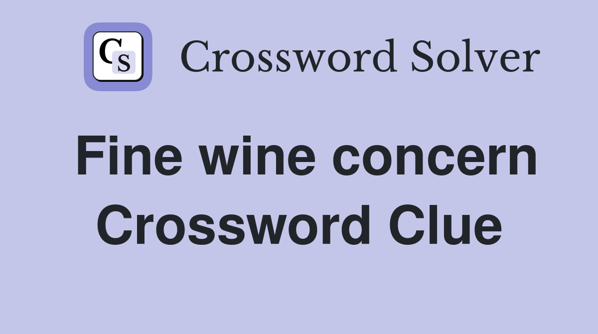 Fine wine concern Crossword Clue