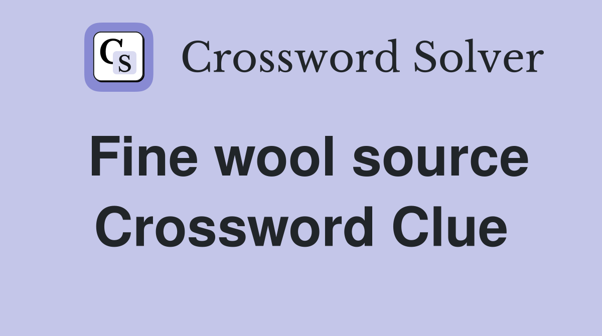 Fine wool source Crossword Clue